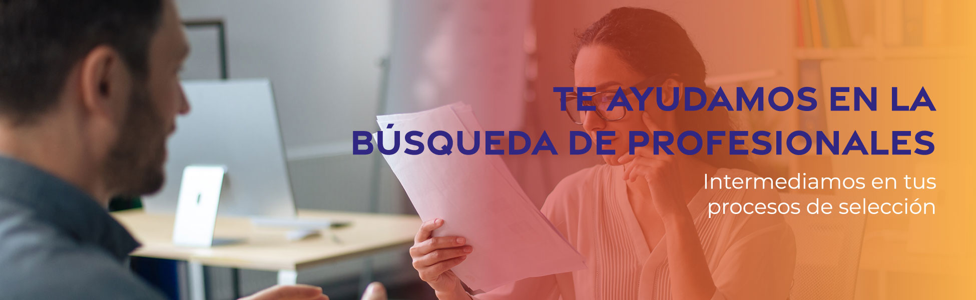 Te ayudamos a buscar perfiles profesionales para tu empresa